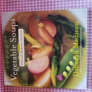 Vegetable Soups from Deborah Madison's Kitchen